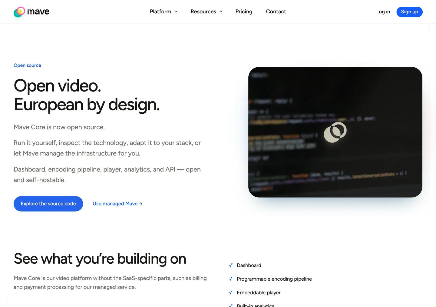 Mave open-source page headed Open video. European by design., stating Mave Core is now open source, dashboard, encoding pipeline, player, analytics and API open and self-hostable, with buttons Explore the source code and Use managed Mave, and a section saying Core is the platform without billing and payment processing