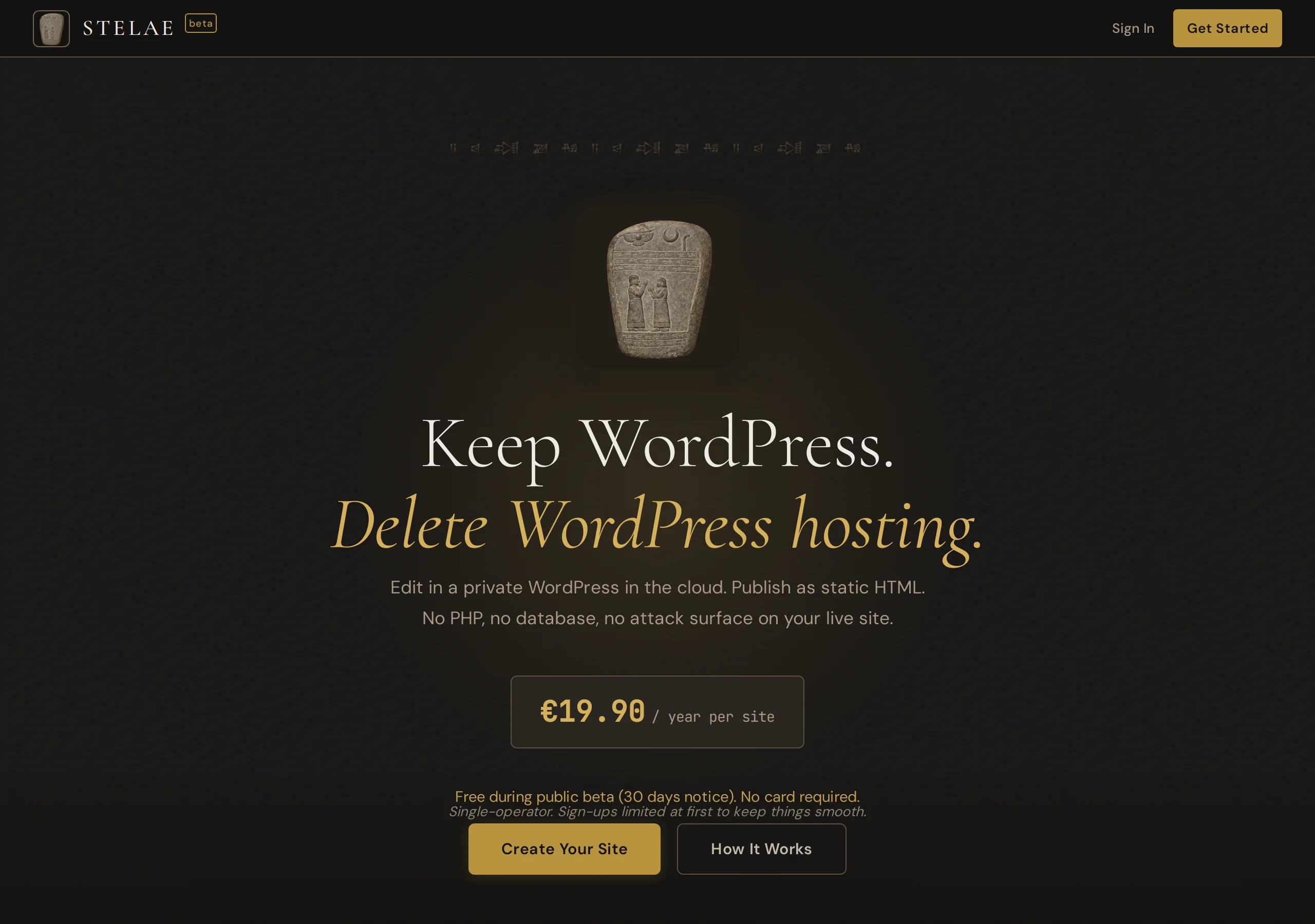 Stelae homepage: Keep WordPress. Delete WordPress hosting. €19.90 a year per site, free during public beta, and Single-operator. Sign-ups limited at first to keep things smooth